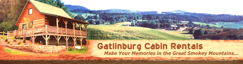 Gatlinburg Cabin Rentals - Make Your Memories in the Great Smokey Mountains